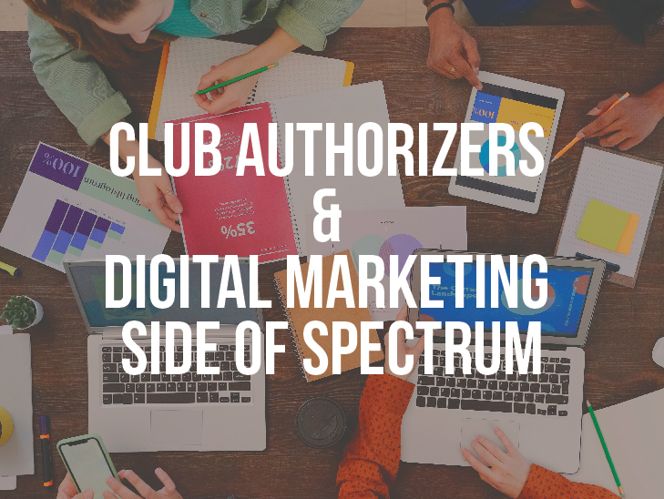 Club Authorizers & Digital Marketing side of spectrum